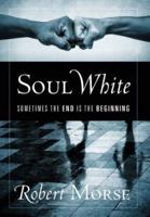 Soul White: Sometimes the End is the Beginning