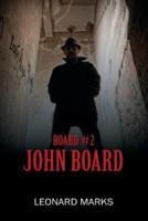 BOARD #2: John Board