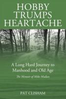 Hobby Trumps Heartache: A Long Hard Journey to Manhood and Old Age
