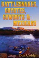 Rattlesnakes, Coyotes, Cowboys & Mexicans