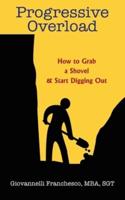 Progressive Overload: How to Grab a Shovel & Start Digging Out