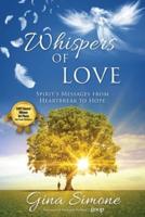 Whispers of Love: Spirit's Messages from Heartbreak to Hope