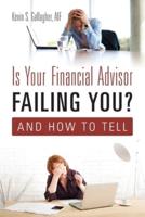 Is Your Financial Advisor Failing You? And How to Tell