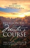 Religion 531 - The Master's Course: 2000 Years of History Can't Be Wrong, Can It?