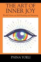 The Art of Inner Joy: World Views on Self-Healing and Meaning