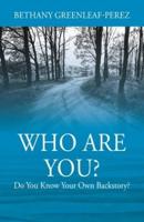 Who Are You? Do You Know Your Own Backstory?