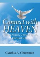 Connect with Heaven: Talk to Angels, Contact Spirit, Spiritual Gifts
