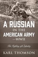 A Russian in the American Army - WWII: The Fighting 4th Infantry