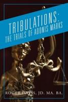 TRIBULATIONS: The Trials of Adonis Marks
