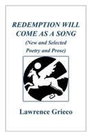 Redemption Will Come As a Song: (New and Selected Poetry and Prose)