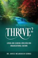 THRIVE²: Living and Leading a Win-Win-Win Organizational Culture