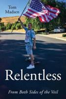 Relentless: From Both Sides of the Veil