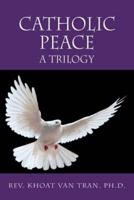 Catholic Peace: A Trilogy