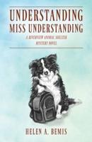 Understanding Miss Understanding: A Riverview Animal Shelter Mystery Novel
