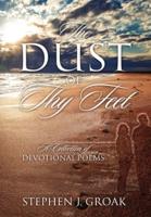 The Dust of Thy Feet: A Collection of Devotional Poems