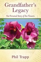 Grandfather's Legacy: His Personal Story of the Flowers