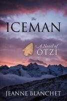 The Iceman: A Novel of Otzi
