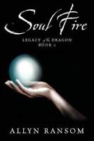 Soul Fire: Legacies of the Dragon, Book 2