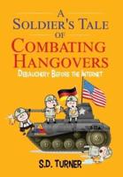 A Soldier's Tale of Combating Hangovers: Debauchery Before the Internet