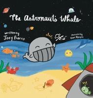The Astronaut's Whale: (Mom's Choice Award Winner)