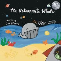 The Astronaut's Whale: (Mom's Choice Award Winner)