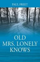 Old Mrs. Lonely Knows