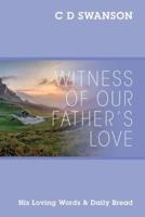 Witness of Our Father's Love: His Loving Words & Daily Bread