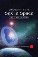 Singularity 3.0: Sex in Space