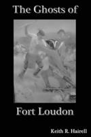The Ghosts of Fort Loudon