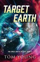 Target Earth: The Emily Smith Trilogy, Book 3