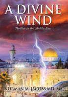 A Divine Wind: Taming a Tornado Anticipating a Trillion Dollar Disruptive Technology A Vision of Peace in the Middle East   An Allegory on the Biblical Book of Job