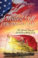 The Greatest Gift from Sicily: The Life and Times of Donna Brigita
