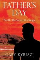 Father's Day: Part II - The Secret of La Sangre