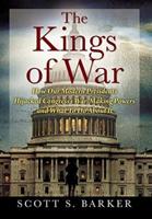 The Kings of War: How Our Modern Presidents Hijacked Congress's War-Making Powers and What To Do About It