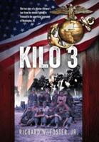 Kilo 3: The True Story of a Marine Rifleman's Tour from the Intense Fighting in Vietnam to the Superficial Pageantry of Washington, DC