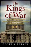 The Kings of War: How Our Modern Presidents Hijacked Congress's War-Making Powers and What To Do About It