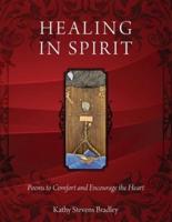 Healing In Spirit: Poems to Comfort and Encourage the Heart