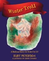 Winter Troll: A Bedtime Story for Kids 7 to 117