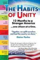 The Habits of Unity - 12 Months to a Stronger America...One Citizen at a Time: Together, we uplift ourselves and heal the country we share