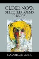 Older Now: Selected Poems 2010-2021