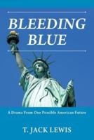 BLEEDING BLUE: A Drama From One Possible American Future