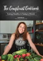 The Compliant Cookbook: Eating Healthy in Today's World
