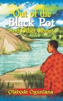 OUT OF THE BLACK POT AND OTHER STORIES: Volume III of Glimpses into Yorùbá Culture