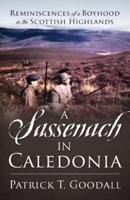 A Sassenach in Caledonia: Reminiscences of a Boyhood in the Scottish Highlands
