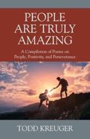 People are Truly Amazing: A Compilation of Poems on People, Positivity, and Perseverance