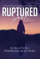 Ruptured Soul: Rest Beyond The River