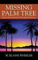Missing Palm Tree: Stories from America's Clandestine Service