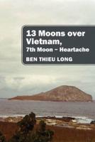 13 Moons over Vietnam, 7th Moon | Heartache