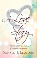 A Love Story: The Search for the Man of a Psychic's Prophecy.
