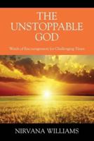 The Unstoppable God: Words of Encouragement for Challenging Times